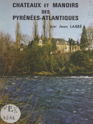 cover image of Pyrénées-Atlantiques, châteaux et manoirs